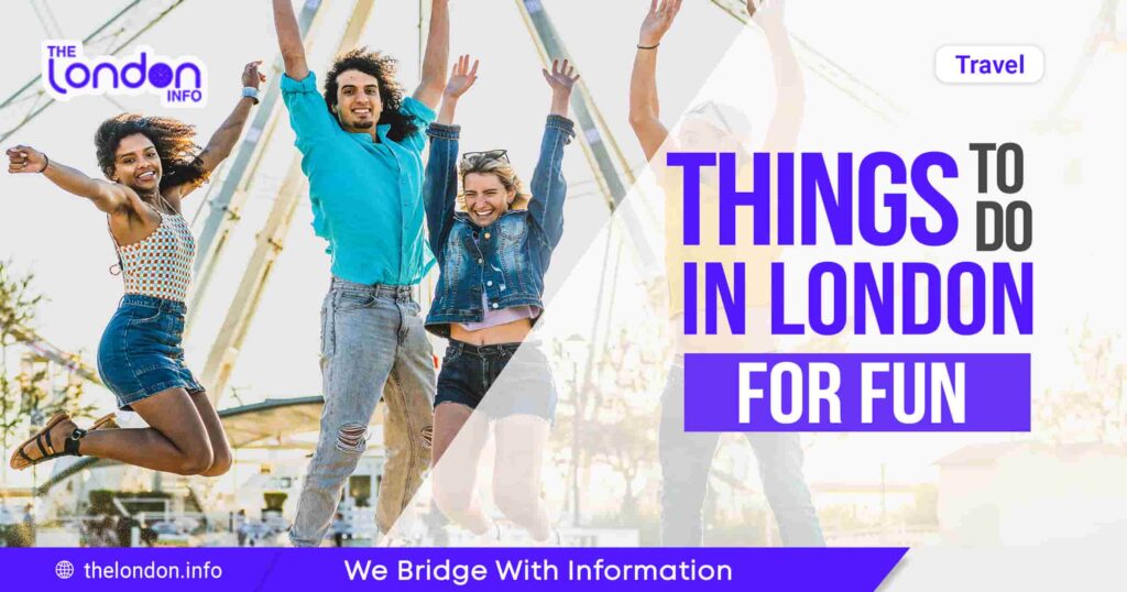 Things To Do in London for Fun