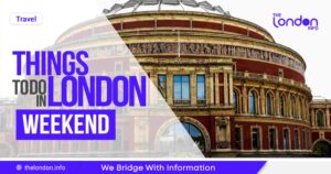 Things to Do in London Weekend